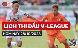 Lịch thi đấu, trực tiếp V-League 2023/24 hôm nay 28/10