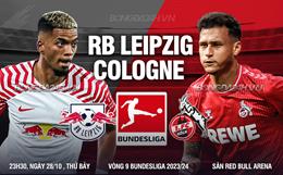 Nhận định RB Leipzig vs Cologne (23h30 ngày 28/10): Chen chân vào top 4