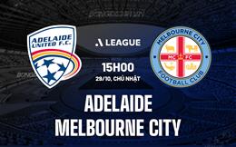 Nhận định Adelaide vs Melbourne City 15h00 ngày 29/10 (VĐQG Australia 2023/24)
