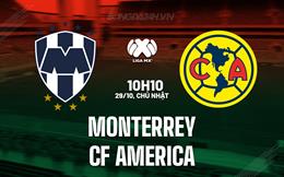 Nhận định Monterrey vs CF America 10h10 ngày 29/10 (VĐQG Mexico 2023)