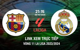 Xem trực tiếp Barca vs Real Madrid 21h15 hôm nay 28/10 ở kênh nào?