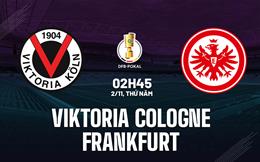 Nhận định Viktoria Cologne vs Frankfurt 2h45 ngày 2/11 (Cúp QG Đức 2023/24)