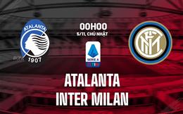 Nhận định Atalanta vs Inter Milan (00h00 ngày 5/11): Tiếp lửa cho cuộc đua