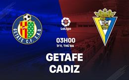 Nhận định bóng đá Getafe vs Cadiz 3h00 ngày 7/11 (La Liga 2023/24)