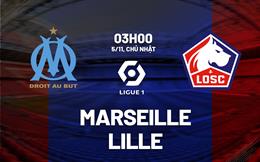 Nhận định bóng đá Marseille vs Lille 3h00 ngày 5/11 (Ligue 1 2023/24)