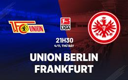 Nhận định Union Berlin vs Frankfurt 21h30 ngày 4/11 (Bundesliga 2023/24)