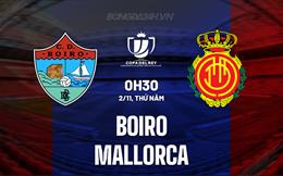 Nhận định Boiro vs Mallorca 0h30 ngày 2/11 (Cúp Nhà vua Tây Ban Nha 2023/24)