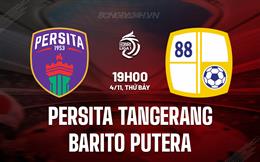 Nhận định Persita Tangerang vs Barito Putera 19h00 ngày 04/11 (VĐQG Indonesia 2023/24)