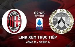 Link xem trực tiếp AC Milan vs Udinese 2h45 ngày 5/11 (Serie A 2023/24)