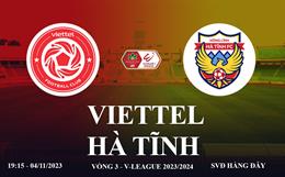Xem thẳng Viettel vs thành phố Hà Tĩnh V-League 23/24 ngày hôm nay ở đâu ?