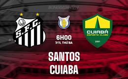 Nhận định - dự đoán Santos vs Cuiaba 6h00 ngày 7/11 (VĐQG Brazil 2023)