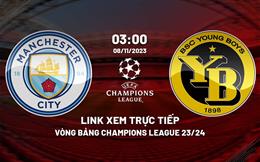 Link xem trực tiếp Man City vs Young Boys 3h00 ngày 8/11/2023 ở đâu?