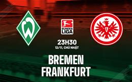 Nhận định bóng đá Bremen vs Frankfurt 23h30 ngày 12/11 (Bundesliga 2023/24)