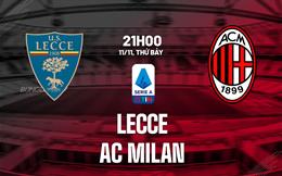 Nhận định bóng đá Lecce vs AC Milan 21h00 ngày 11/11 (Serie A 2023/24)