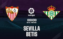 Nhận định bóng đá Sevilla vs Betis 0h30 ngày 13/11 (La Liga 2023/24)