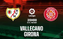 Nhận định bóng đá Vallecano vs Girona 20h00 ngày 11/11 (La Liga 2023/24)