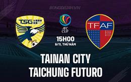 Nhận định Tainan City vs Taichung Futuro 15h00 ngày 9/11 (AFC Cup 2023/24)