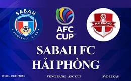 Xem trực tiếp Sabah FC vs Hải Phòng AFC Cup 23/24 ở đâu ?