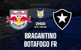 Nhận định Bragantino vs Botafogo FR 2h00 ngày 13/11 (VĐQG Brazil 2023)