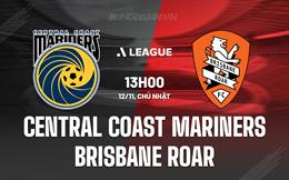 Nhận định Central Coast Mariners vs Brisbane Roar 13h00 ngày 12/11 (VĐQG Australia 2023/24)