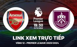 Xem trực tiếp Arsenal vs Burnley Ngoại Hạng Anh 11/11/23 ở đâu ?