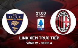 Link xem trực tiếp Lecce vs AC Milan 21h00 ngày 11/11 (Serie A 2023/24)