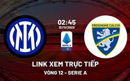 Link xem trực tiếp Inter Milan vs Frosinone 2h45 ngày 13/11 (Serie A 2023/24)