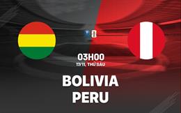 Nhận định bóng đá Bolivia vs Peru 3h00 ngày 17/11 (Vòng loại World Cup 2026)