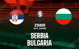 Nhận định bóng đá Serbia vs Bulgaria 21h00 ngày 19/11 (Vòng loại Euro 2024)