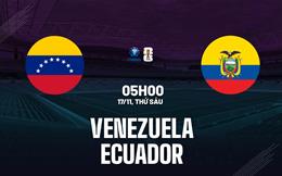 Nhận định Venezuela vs Ecuador 5h00 ngày 17/11 (Vòng loại World Cup 2026)