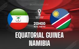 Nhận định Equatorial Guinea vs Namibia 20h00 ngày 15/11 (Vòng loại World Cup 2026)