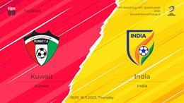Nhận định Kuwait vs Ấn Độ 23h30 ngày 16/11 (Vòng loại World Cup 2026)