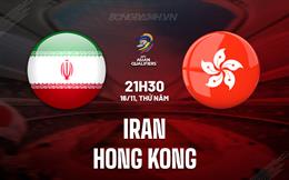 Nhận định Iran vs Hong Kong 21h30 ngày 16/11 (Vòng loại World Cup 2026)