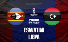 Nhận định Eswatini vs Libya 20h00 ngày 17/11 (Vòng loại World Cup 2026)