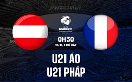 Nhận định U21 Áo vs U21 Pháp 0h30 ngày 18/11 (Vòng loại U21 châu Âu 2025)