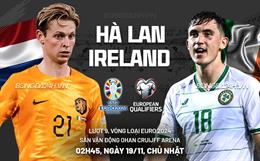 Nhận định Hà Lan vs Ireland (02h45 ngày 19/11): “Cơn lốc cam” gần tấm vé vàng