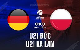 Nhận định U21 Đức vs U21 Ba Lan 0h00 ngày 22/11 (Vòng loại U21 châu Âu 2025)