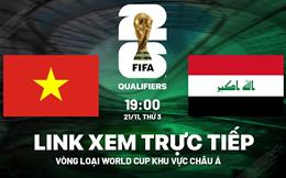 Trực tiếp Việt Nam vs Iraq vòng loại World Cup 2026 link xem FPT Play và Youtube