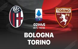 Nhận định bóng đá Bologna vs Torino 2h45 ngày 28/11 (Serie A 2023/24)