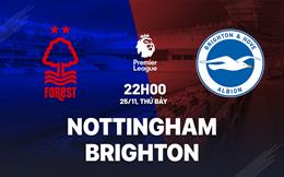 Nhận định Nottingham vs Brighton (22h00 ngày 25/11): Không dễ cho đội khách