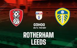 Nhận định bóng đá Rotherham vs Leeds 3h00 ngày 25/11 (Hạng Nhất Anh 2023/24)