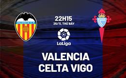 Nhận định Valencia vs Celta Vigo 22h15 ngày 25/11 (La Liga 2023/24)