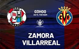 Nhận định Zamora vs Villarreal 3h00 ngày 23/11 (Cúp Nhà vua TBN 2023/24)