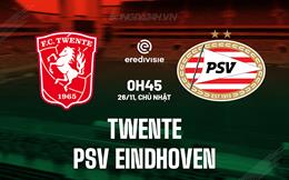 Nhận định Twente vs PSV Eindhoven 0h45 ngày 26/11 (VĐQG Hà Lan 2023/24)