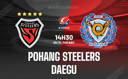 Nhận định Pohang Steelers vs Daegu 14h30 ngày 25/11 (VĐQG Hàn Quốc 2023)