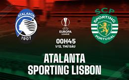 Nhận định Atalanta vs Sporting Lisbon 0h45 ngày 1/12 (Bảng D Europa League 2023/24)