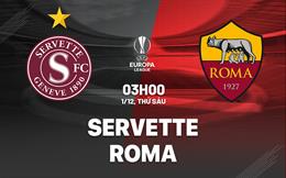 Nhận định Servette vs Roma (03h00 ngày 1/12): Thử thách lớn ở Geneva