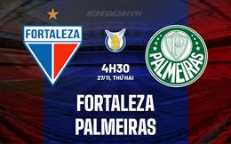 Nhận định bóng đá Fortaleza vs Palmeiras 4h30 ngày 27/11 (VĐQG Brazil 2023)