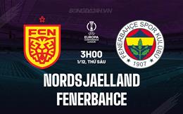 Nhận định Nordsjaelland vs Fenerbahce 3h00 ngày 01/12 (Conference League 2023/24)