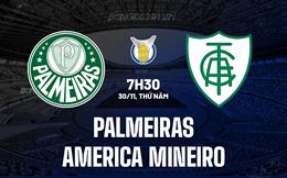 Nhận định Palmeiras vs America Mineiro 7h30 ngày 30/11 (VĐQG Brazil 2023)